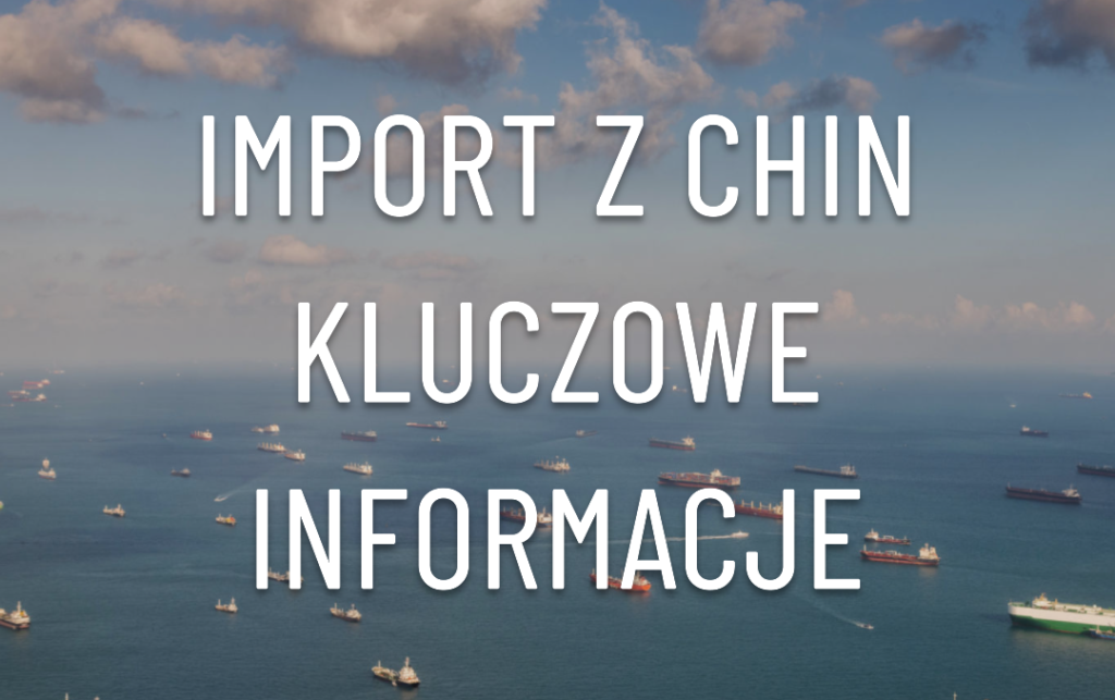 import towarów z chin kluczowe informacje