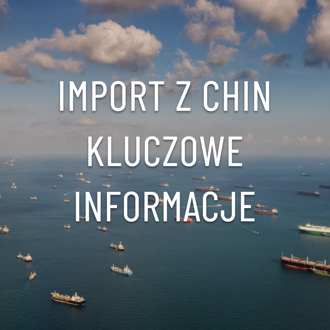 import towarów z chin kluczowe informacje