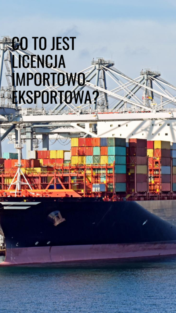Co to jest Licencja Importowo-Eksportowa