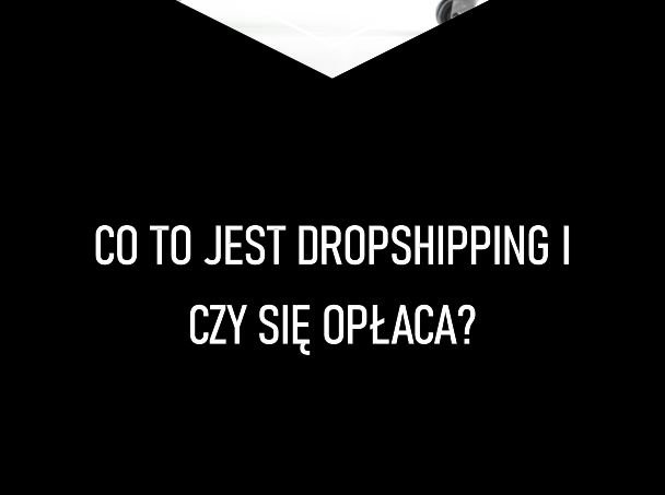 Co to jest dropshipping i czy się opłaca