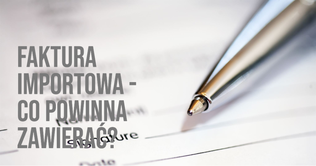 Faktura importowa handlowa co powinna zawierać