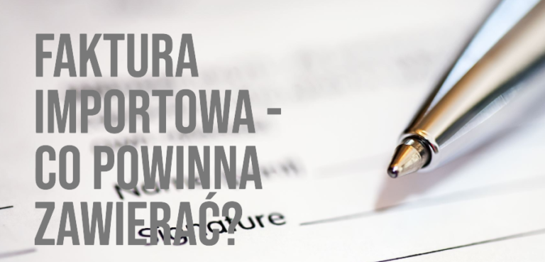 Faktura importowa handlowa co powinna zawierać