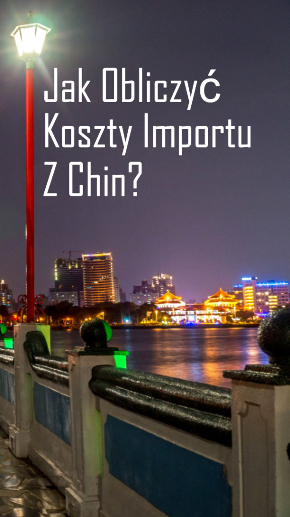 Jak obliczyć koszty importu z Chin Poradnik dla początkujących