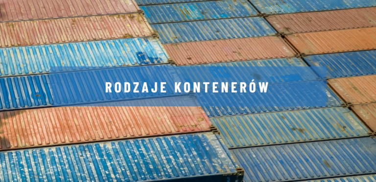 Rodzaje kontenerów - import z chin